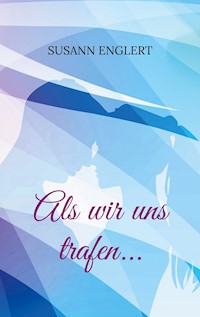 Als wir uns trafen... - Susann Englert - E-Book