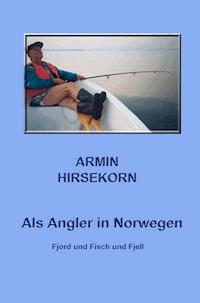 Als Angler in Norwegen - Armin Hirsekorn - E-Book