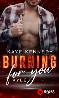 Burning for You - Kaye Kennedy - E-Book