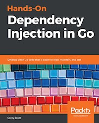 Hands-On Dependency Injection in Go - Corey Scott - E-Book
