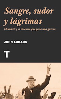 Sangre, sudor y lágrimas - John Lukacs - E-Book