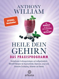 Heile dein Gehirn – Das Praxisprogramm - Anthony William - E-Book