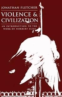 Violence and Civilization - Jonathan Fletcher - E-Book