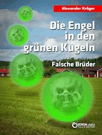 Die Engel in den grünen Kugeln - Falsche Brüder - Alexander Kröger - E-Book