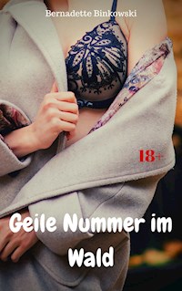 Geile Nummer im Wald - Bernadette Binkowski - E-Book