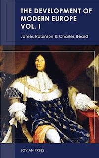 The Development of Modern Europe Volume I - James Robinson - E-Book