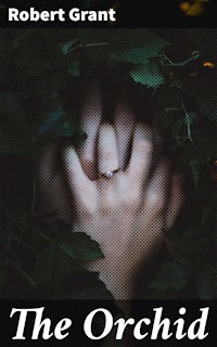 The Orchid - Robert Grant - E-Book