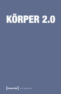 Körper 2.0 - Karin Harrasser - E-Book