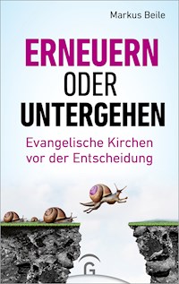 Erneuern oder untergehen - Markus Beile - E-Book