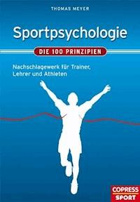Sportpsychologie - Die 100 Prinzipien - Thomas Meyer - E-Book