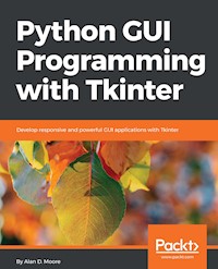 Python GUI Programming with Tkinter - Alan D Moore - E-Book