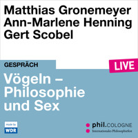 Vögeln - Philosophie und Sex - phil.COLOGNE live (ungekürzt) - Matthias Gronemeyer - Hörbuch
