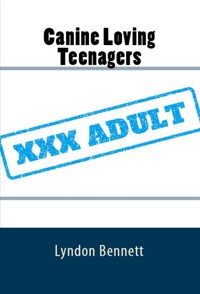 Canine Loving Teenagers: Taboo Erotica - Lyndon Bennett - E-Book