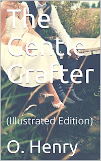 The Gentle Grafter - O. Henry - E-Book