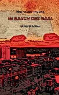 Im Bauch des Baal - Wolfgang Kemmer - E-Book