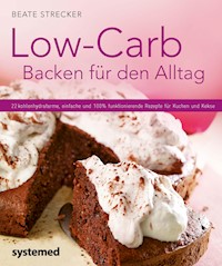 Low-Carb Backen für den Alltag - Beate Strecker - E-Book