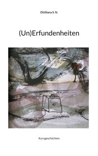 (Un)Erfundenheiten - Sonja Nessler - E-Book