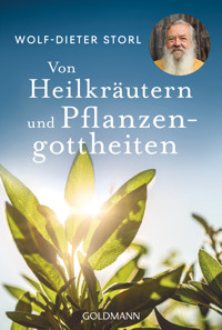 Von Heilkräutern und Pflanzengottheiten - Wolf-Dieter Storl - E-Book