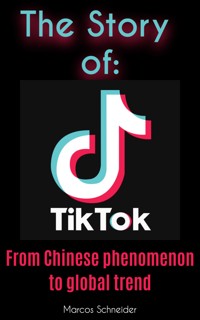 The story of TikTok - Marcos Schneider - E-Book