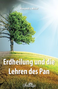 Erdheilung und die Lehren des Pan - Alexandra Meier - E-Book