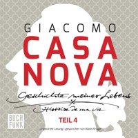 Giacomo Casanova - Geschichte meines Lebens - Geschichte meines Lebens - ungekürzte Lesung 131 Stunden, Band 4 (ungekuerzt) - Giacomo Casanova - Hörbuch
