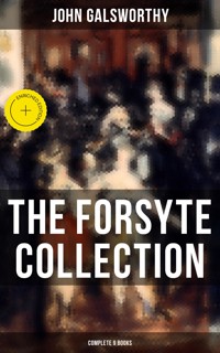 The Forsyte Collection - Complete 9 Books - John Galsworthy - E-Book