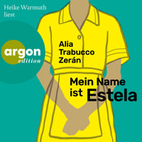Mein Name ist Estela (Ungekürzte Lesung) - Alia Trabucco Zerán - Hörbuch