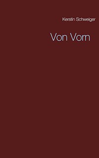 Von Vorn - Kerstin Schweiger - E-Book