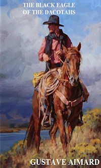 The Black Eagle of the Dacotahs - Aimard Gustave - E-Book