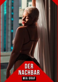 Der Nachbar - Mia Graf - E-Book