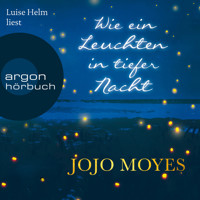 Wie ein Leuchten in tiefer Nacht (Ungekürzte Lesung) - Jojo Moyes - Hörbuch