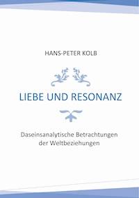 Liebe und Resonanz - Hans-Peter Kolb - E-Book