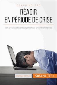Réagir en période de crise - Véronique Bronckart - E-Book