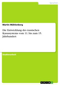 Die Entwicklung des russischen Kasussystems vom 11. bis zum 15. Jahrhundert - Martin Mühlenberg - E-Book