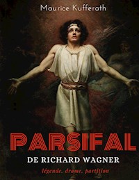 Parsifal, de Richard Wagner : légende, drame, partition - Maurice Kufferath - E-Book