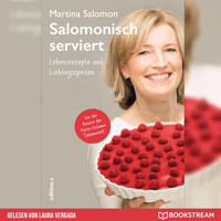 Salomonisch serviert - Lebensrezepte und Lieblingsspeisen (Ungekürzt) - Martina Salomon - Hörbuch
