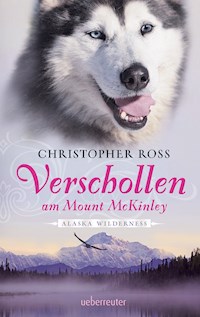 Alaska Wilderness - Verschollen am Mount McKinley (Bd. 1) - Christopher Ross - E-Book