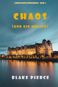 Chaos (und ein Hering) (London Roses Europareise – Band 6) - Blake Pierce - E-Book