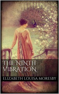 The Ninth Vibration - Elizabeth Louisa Moresby - E-Book