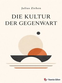 Die Kultur der Gegenwart - Julius Ziehen - E-Book