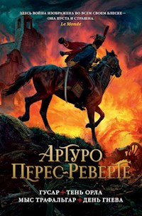 Гусар. Тень орла. Мыс Трафальгар. День гнева - Артуро Перес-Реверте - E-Book