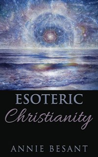 Esoteric Christianity - Annie Besant - E-Book