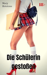 Die Schülerin gestoßen - Mary Hotstone - E-Book