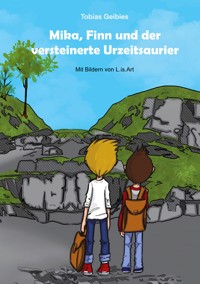 Mika, Finn und der versteinerte Urzeitsaurier - Tobias Geibies - E-Book