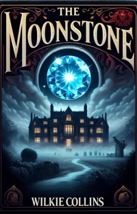 The Moonstone(Illustrated) - Wilkie Collins - E-Book