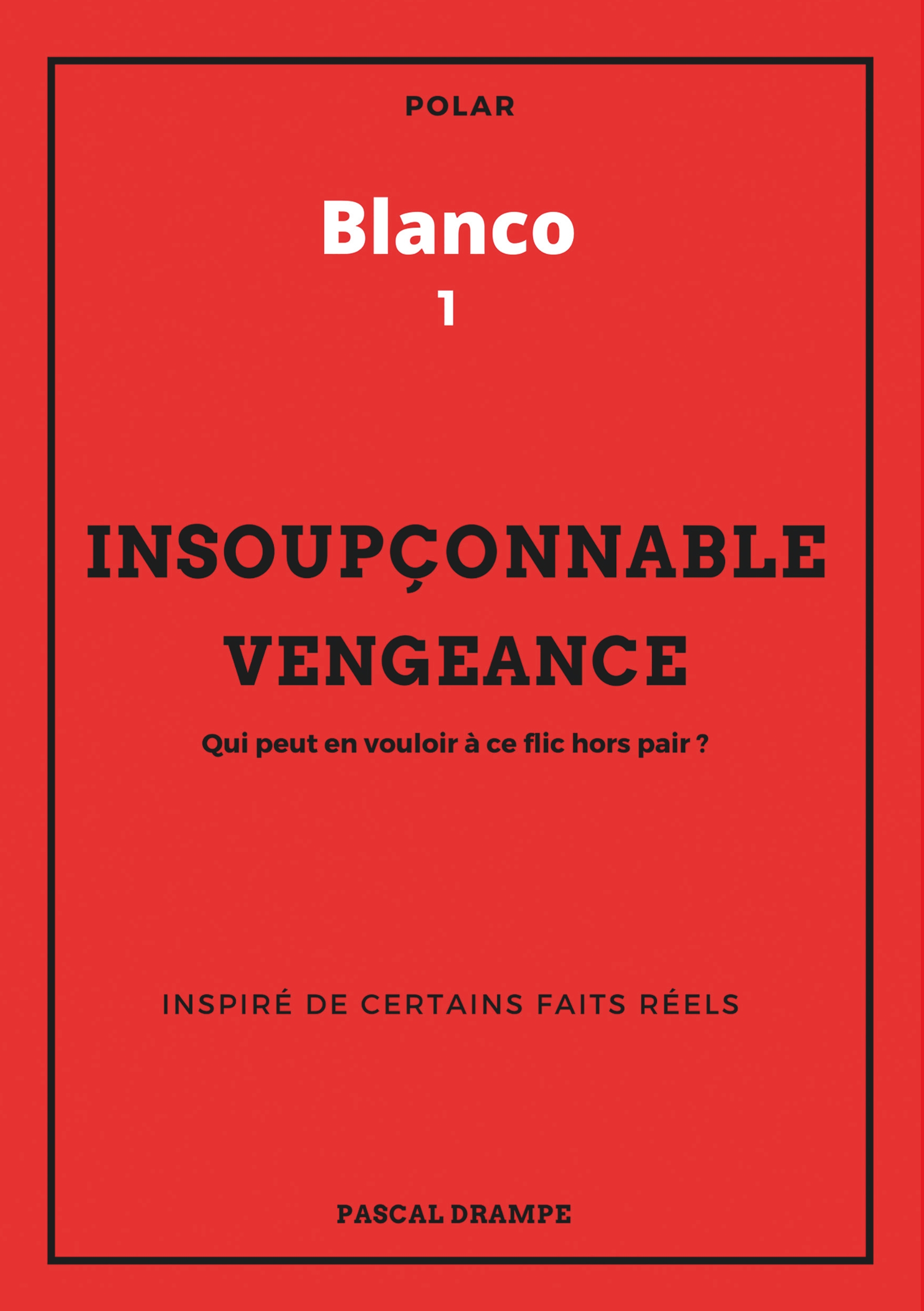 Insoupçonnable vengeance - Pascal Drampe - E-Book