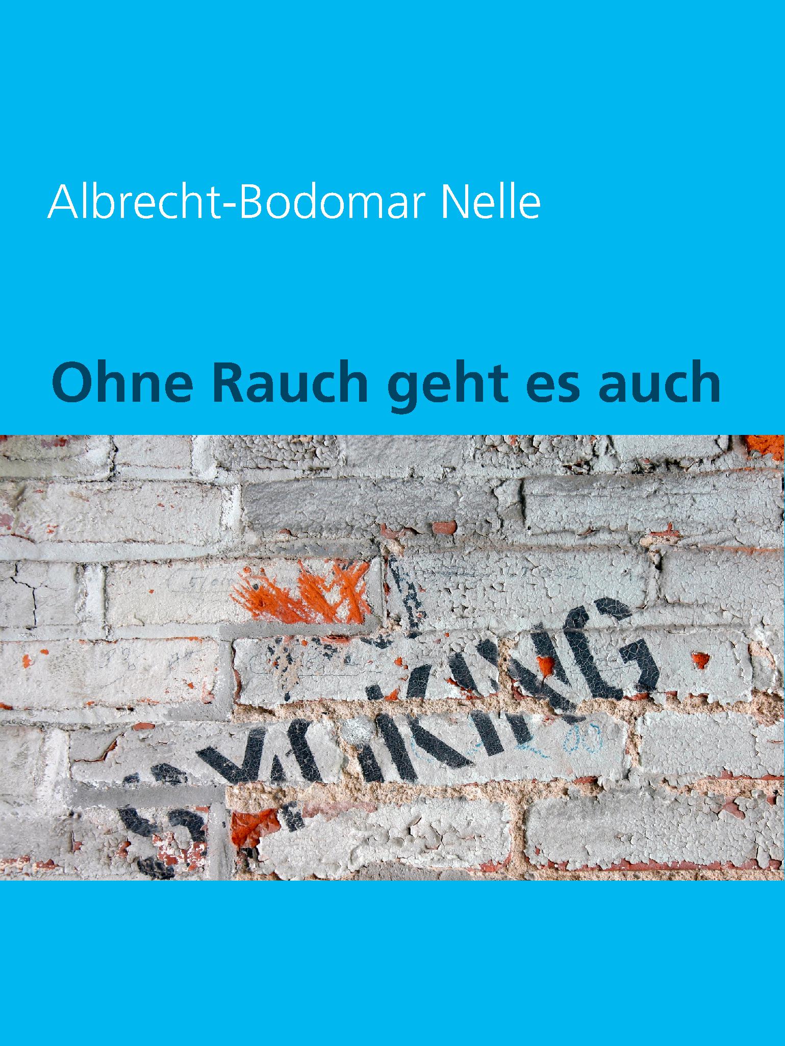 Ohne Rauch geht es auch! - Albrecht-Bodomar Nelle - E-Book