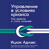 Управление в условиях кризиса: Как выжить и стать сильнее - Ицхак Адизес - Hörbuch