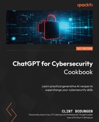 ChatGPT for Cybersecurity Cookbook - Clint Bodungen - E-Book