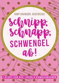 SCHNIPP, SCHNAPP, SCHWENGEL AB! - Romy van Mader - E-Book